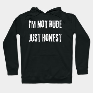 I'm Not Rude Just Honest. Funny Snarky Sarcastic Saying. White Hoodie